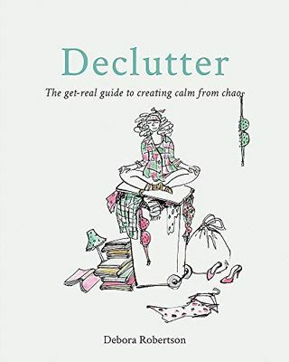 Declutter: Kaostan sükunet yaratmanın gerçek kılavuzu