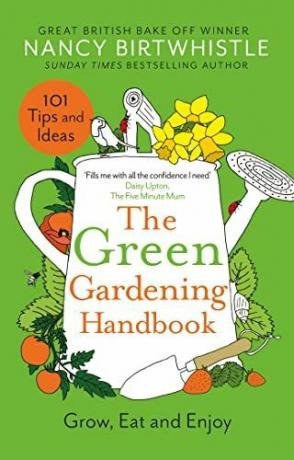 Yeşil Bahçecilik El Kitabı: Büyütün, Yiyin ve Keyfini Çıkarın