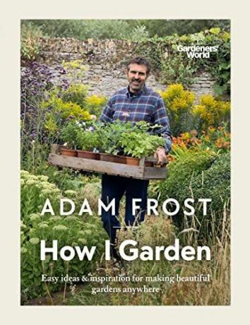 Bahçıvanın Dünyası: Nasıl Bahçe Yaparım: Her yerde güzel bahçeler yapmak için kolay fikirler ve ilham